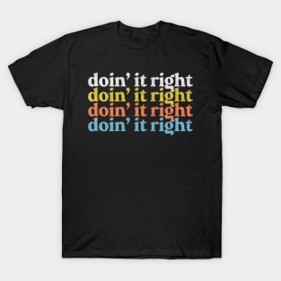 Doin' It Right / Motivational Typography Design T-Shirt